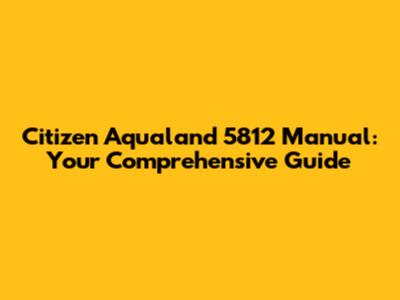 Citizen Aqualand 5812 Manual: Your Comprehensive Guide
