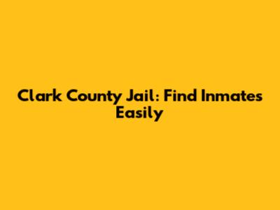 Clark County Jail: Find Inmates Easily