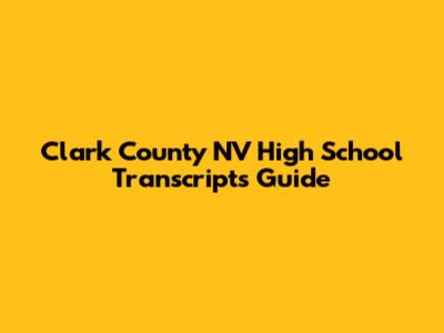 Clark County NV High School Transcripts Guide