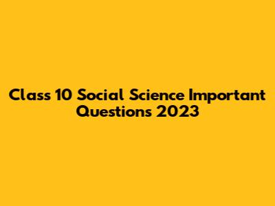 Class 10 Social Science Important Questions 2023