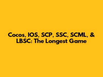 Coco's, IOS, SCP, SSC, SCML, & LBSC: The Longest Game