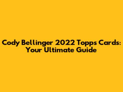 Cody Bellinger 2022 Topps Cards: Your Ultimate Guide
