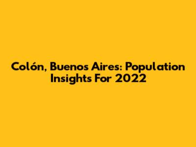 Colón, Buenos Aires: Population Insights For 2022