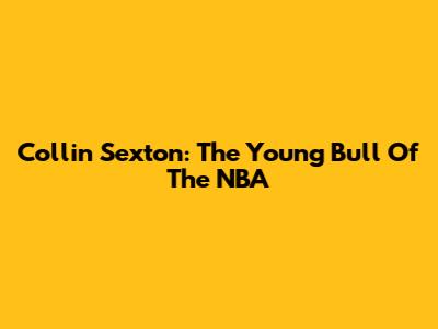 Collin Sexton: The Young Bull Of The NBA