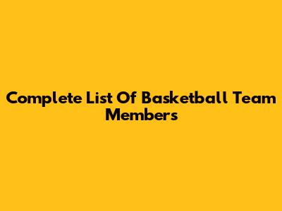 Complete List Of Basketball Team Members