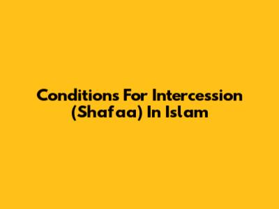 Conditions For Intercession (Shafa'a) In Islam
