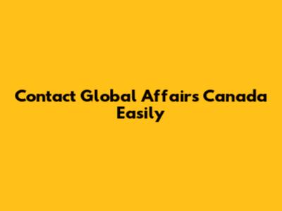 Contact Global Affairs Canada Easily