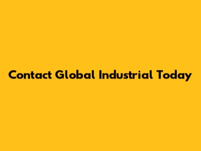 Contact Global Industrial Today