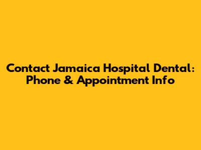 Contact Jamaica Hospital Dental: Phone & Appointment Info