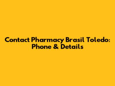 Contact Pharmacy Brasil Toledo: Phone & Details