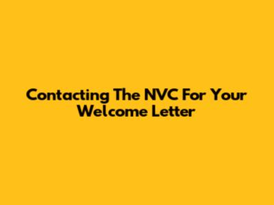 Contacting The NVC For Your Welcome Letter