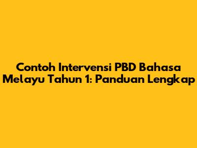 Contoh Intervensi PBD Bahasa Melayu Tahun 1: Panduan Lengkap