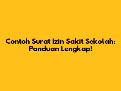 Contoh Surat Izin Sakit Sekolah: Panduan Lengkap!