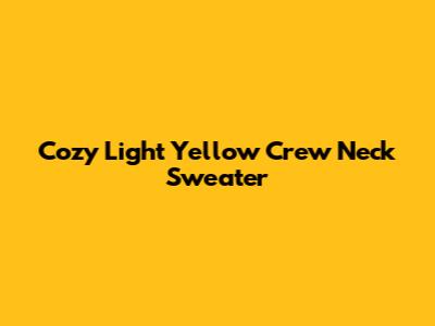 Cozy Light Yellow Crew Neck Sweater