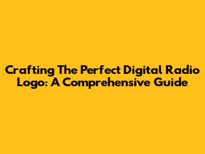 Crafting The Perfect Digital Radio Logo: A Comprehensive Guide