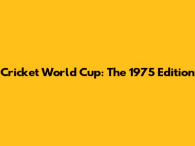 Cricket World Cup: The 1975 Edition