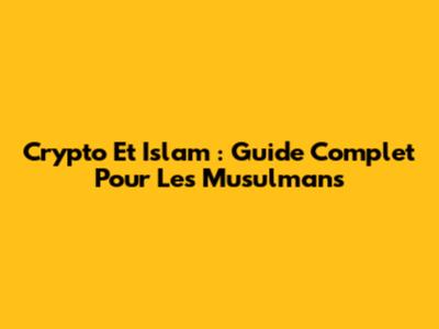 Crypto Et Islam : Guide Complet Pour Les Musulmans