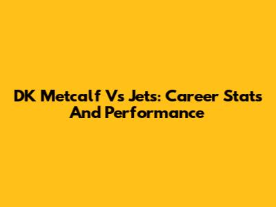 DK Metcalf Vs Jets: Career Stats And Performance