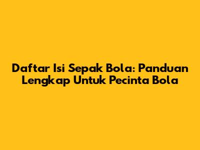 Daftar Isi Sepak Bola: Panduan Lengkap Untuk Pecinta Bola