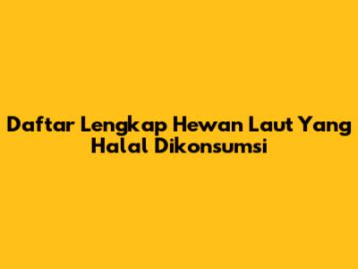 Daftar Lengkap Hewan Laut Yang Halal Dikonsumsi