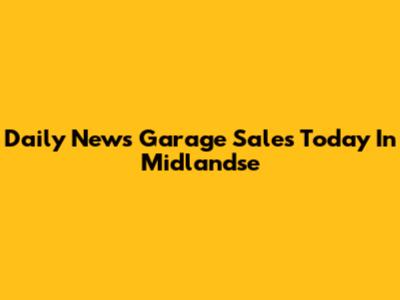 Daily News Garage Sales Today In Midlandse
