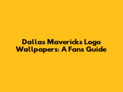 Dallas Mavericks Logo Wallpapers: A Fan's Guide