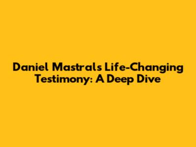 Daniel Mastral's Life-Changing Testimony: A Deep Dive