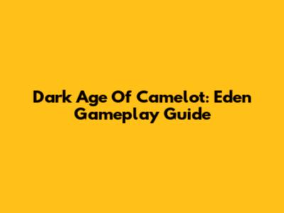 Dark Age Of Camelot: Eden Gameplay Guide