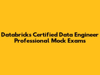 Databricks Certified Data Engineer Professional Mock Exams