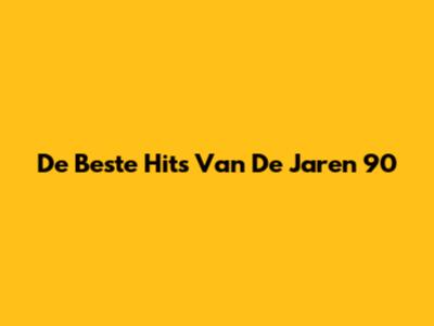 De Beste Hits Van De Jaren '90