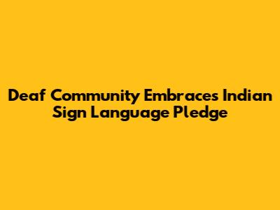 Deaf Community Embraces Indian Sign Language Pledge