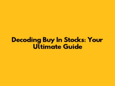 Decoding 'Buy' In Stocks: Your Ultimate Guide