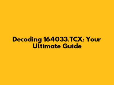 Decoding 164033.TCX: Your Ultimate Guide