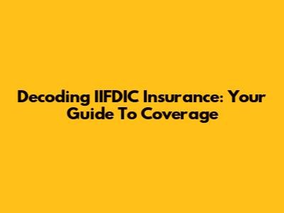 Decoding IIFDIC Insurance: Your Guide To Coverage