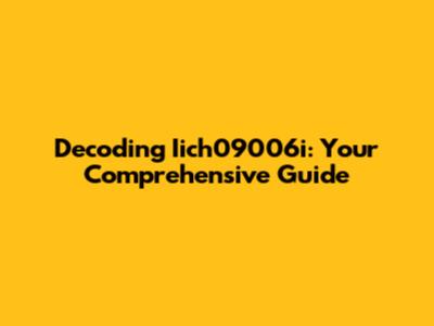Decoding Iich09006i: Your Comprehensive Guide