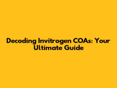 Decoding Invitrogen COAs: Your Ultimate Guide