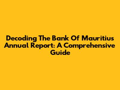 Decoding The Bank Of Mauritius Annual Report: A Comprehensive Guide
