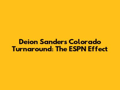 Deion Sanders' Colorado Turnaround: The ESPN Effect