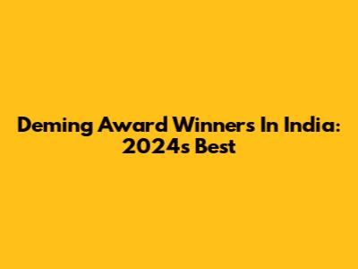 Deming Award Winners In India: 2024's Best