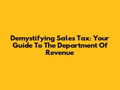 Demystifying Sales Tax: Your Guide To The Department Of Revenue