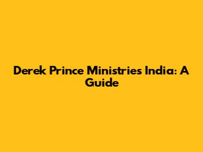 Derek Prince Ministries India: A Guide