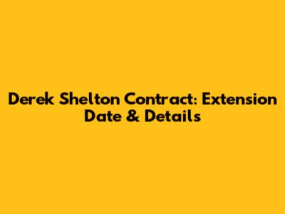 Derek Shelton Contract: Extension Date & Details