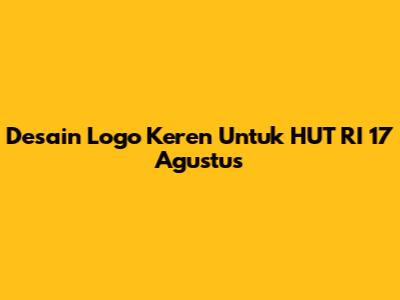 Desain Logo Keren Untuk HUT RI 17 Agustus