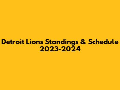 Detroit Lions Standings & Schedule 2023-2024