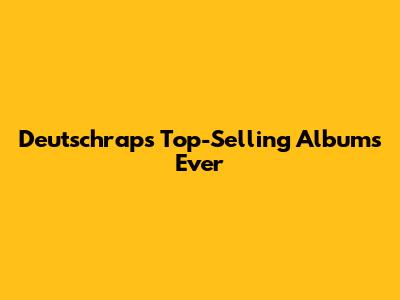 Deutschrap's Top-Selling Albums Ever