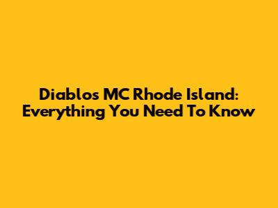 Diablos MC Rhode Island: Everything You Need To Know