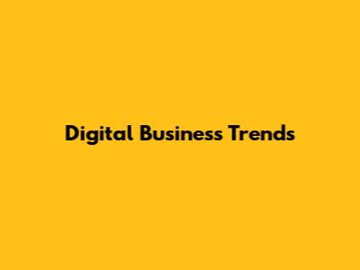 Digital Business Trends