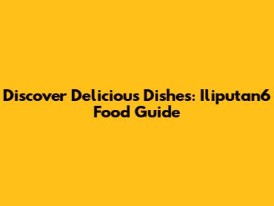 Discover Delicious Dishes: Iliputan6 Food Guide