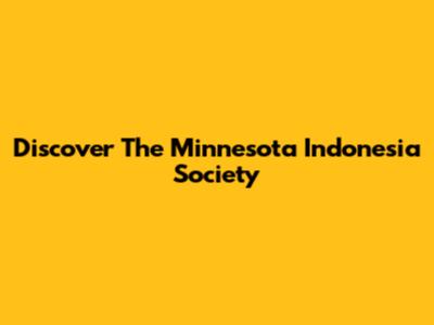 Discover The Minnesota Indonesia Society