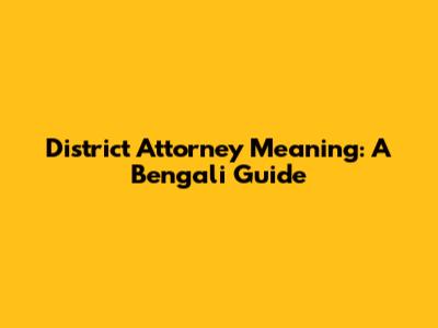 District Attorney Meaning: A Bengali Guide